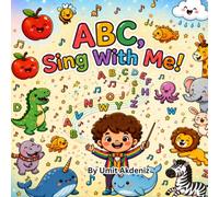 ABC, Sing With Me!: A Fun Rhyming Alphabet Book for Toddlers Ages 1-5 | Learn Letters A to Z with Sing-Along Rhymes, Animals, and Big Colorful Pictures