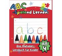 ABC-Spielend Lernen. Das Alphabet-Lernbuch für Kinder: Übungsheft zum Einfachen Lernen