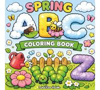 ABC Spring Coloring Book for Kids Ages 2-5: Alphabet Coloring Book with Cute Animals, Flowers & Easy Toddler Pages (A-Z Learning Fun)