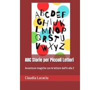 ABC Storie per Piccoli Lettori: Avventure magiche con le lettere dall'A alla Z
