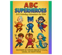 ABC SUPERHEROES: A-Z COLORING ADVENTURE FOR KIDS FEATURING 26 UNIQUE HEROES TO COLOR,LEARN,AND GROW WITH