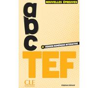 ABC TEF. Nouvelles épreuves. Livre + Version numérique interactive + Corrigés. Per le Scuole superiori