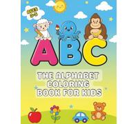 ABC The Alphabet Coloring Book for Kids: Bold and Easy Letters for Ages 3-5 Toddler Learning with Cute Animals and Simple Pictures