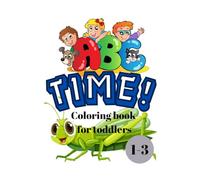 ABC TIME!: A fun A to Z coloring book for toddlers