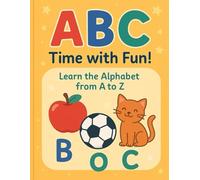 ABC Time with Fun!: Learn the Alphabet from A to Z!