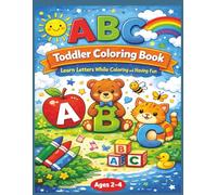 ABC Toddler Coloring Book: Fun Alphabet Coloring Pages for Ages 2-4: Learn Letters While Coloring and Having Fun
