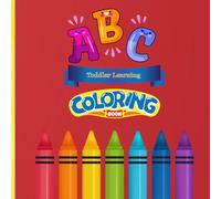 ABC Toddler Learning Coloring Book: ABC's Coloring Book for Preschool Children Ages 2-6