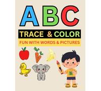 ABC Trace & Color: Fun with Words & Pictures: Learn Letters, Color Cute Drawings & Practice Writing