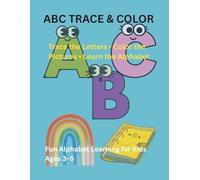 ABC Trace & Color: Trace the Letters • Color the Pictures • Learn the Alphabet