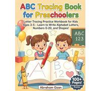 ABC Tracing Book for Preschoolers: Letter Tracing Practice Workbook for Kids Ages 3-5 Learn t o Write Alphabet Letters, Numbers 0-20, and Shapes!
