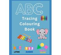 ABC Tracing Colouring Book: Trace and colour letters, numbers shapes and pictures