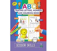 ABC Tracing Letters Numbers And Coloring Book: 126+ Engaging Letters, Numbers, Shapes and Words with Scissor Skills Practice for Kids and Preschool Learning - Perfect Gift Anytime