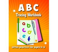 ABC Tracing Workbook Letter Practice for ages 3-6: Learn to Trace Capital and Lowercase Letters with Easy Alphabet Activities Designed to Build Confidence, Writing Skills and Hand Coordination
