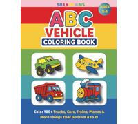 ABC Vehicle Coloring Book: Trucks, Cars, Planes & More Things That Go From A to Z!: Color 100+ Trucks, Cars, Planes, Trains & More | ABC Alphabet ... Learning of Letters & Vehicles From A to Z!