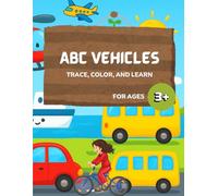 ABC Vehicles: Trace, Color and Learn: A-Z Cars, Trucks, and More Coloring & Handwriting Practice Book for Kids