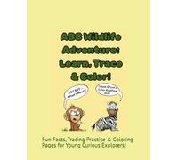 ABC Wildlife Adventure: Learn, Trace & Color!: Fun Facts, Tracing Practice & Coloring Pages for Young Curious Explorers!