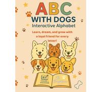 ABC with Dogs: Discover Dog Breeds from A to Z!: Learn, dream, and grow with a loyal friend for every letter!