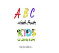 ABC with funny fruits: Help your child learn letters and numbers with this fun and educational coloring book! This book features big, bold letters ... perfect for toddlers and preschool