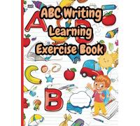 ABC Writing Learning Exercise Book: For Kids Ages 4+. Learn to Write Letters and Improve Handwriting Skills.Fun Alphabet Tracing Workbook for Early Learners.