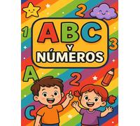 ABC y NUMEROS: Diviértete aprendiendo con mas de 30 paginas para colorear para niñ@s de 3 a 6 años