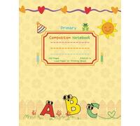 ABC Yellow Primary Composition Notebook for Kids: Draw and Write - Half Page Lined Paper with Drawing Space