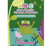 ABC ZOO MAGICO: COLORA E IMPARA: Libro da colorare educativo per bambini 4+ anni | Animali magici, alfabeto ABC e curiosità divertenti per imparare e divertirsi
