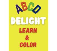 ABCD Delight: Learn & Color: A Fun Coloring Activity Book for Kids Ages 4-7