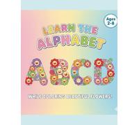 ABCD Flower Coloring Book for Kids: Alphabet Coloring Book with Beautiful Flowers | Bold & Easy A-Z Learning Pages for Toddlers, Preschool & Kindergarten Early Learning