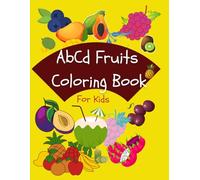 ABCD Fruits Coloring Book for Kids: Alphabet Fruits Coloring Book: Learn Fruit Names A-Z for Toddlers & Kids