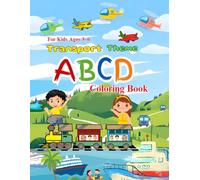 ABCD Transport Coloring Book for Kids Ages 3-6: Learn Letters A-Z with Cars, Trucks, Airplanes & Trains