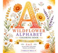 ABCD Wildflower Alphabet Coloring Book: A Relaxing Floral Alphabet Coloring Book with Botanical Letter Designs from A to Z for Adults, Teens, and Nature Lovers