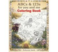 ABCs & 123s for you and me Coloring Book: Kids coloring book| Learning book| ABC&123s| 8.5x11 size| black and white coloring pages