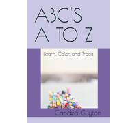 ABC'S A TO Z: Learn, Color, and Trace