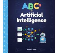 ABCs of Artificial Intelligence: An A-to-Z of How Machines Learn & Think