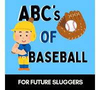 ABCs of Baseball: A Fun Alphabet Book for Future Sluggers and Little Fans