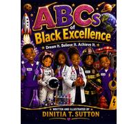 ABCs of Black Excellence: Dream It. Believe It. Achieve it