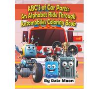 ABC's of Car Parts: An Alphabet Ride Through Automobiles Coloring Book: Bold and easy, 8.5x11 inch, 52 pages, coloring book featuring a car part for ... alphabet. Great for kids learning about cars