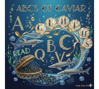 ABCs of Caviar: The Exquisite Alphabet Book for Little Connoisseurs