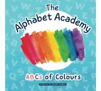 ABCS of Colours by The Alphabet Academy: Step into A World of Colour whilst Sparking Creativity with the ABCs of Colours by The Alphabet Academy!