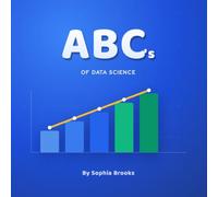 ABC's of Data Science: Exploring Tech From A to Z
