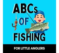 ABCs of Fishing: A Fun Alphabet Book for Little Anglers and Future Fishermen