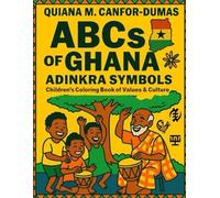 ABCs of GHANA Adinkra Symbols: Coloring Book of Values & Culture