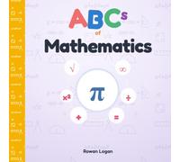 ABCs of Mathematics: An A-to-Z of Algebra, Numbers, Graphs & Beyond