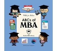 ABCs of MBA: A Baby's First Book of Business, Leadership, and Big Ideas