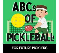 ABCs of Pickleball: A Fun Alphabet Book for Future Picklers and Little Dinkers