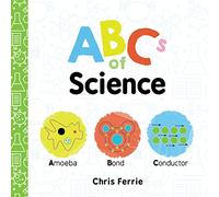 ABCs of Science: Amoeba, Bond, Conductor: 0 (Baby University)