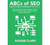 ABC's of SEO Search Engine Optimization 101 Vol.2: Learn About Search Engines, Keywords, Technical SEO, On-Page SEO, and Link-Building: 1