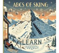 ABCs of Skiing: From Aspen to Zermatt: Raising Tomorrow's Trust Fund Skier