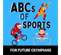 ABCs of Sports: A Fun Alphabet Book for Little Athletes and Future Olympians