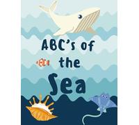 ABC's of The Sea: An Ocean Adventure from A to Z; for ages 4-10